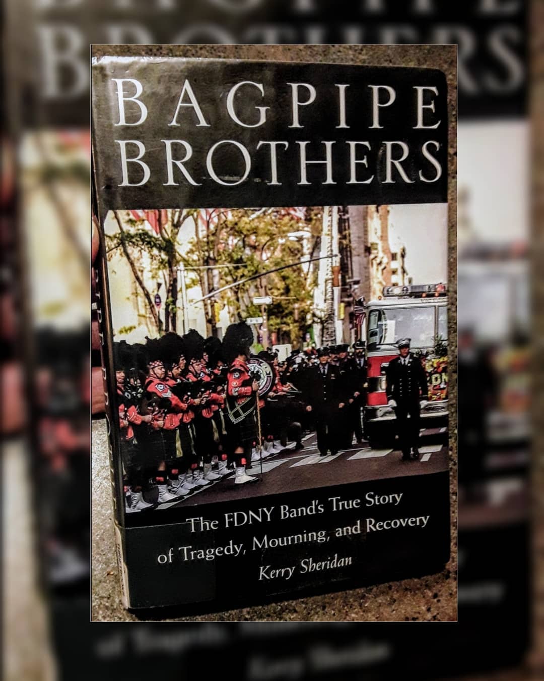 Bagpipe Brothers-A story of the FDNY Emerald society and the aftermath of 9/11 attacks on New York